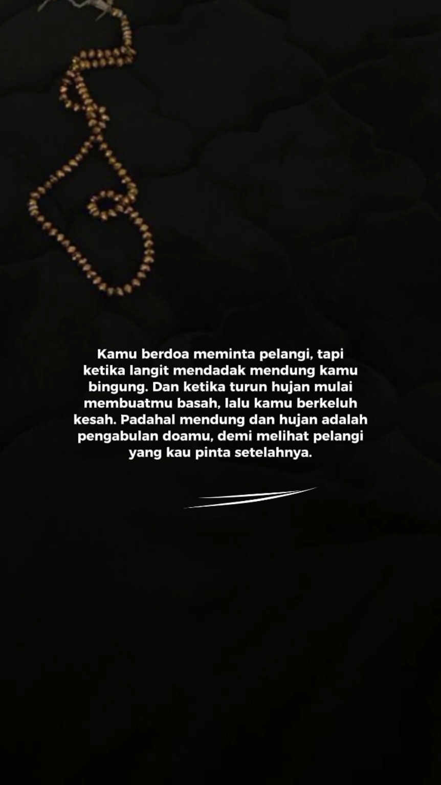 Padahal hujan itu turun agar kamu bisa melihat indahnya pelangi setelahnya. #quotes #motivasi #katamutiara 