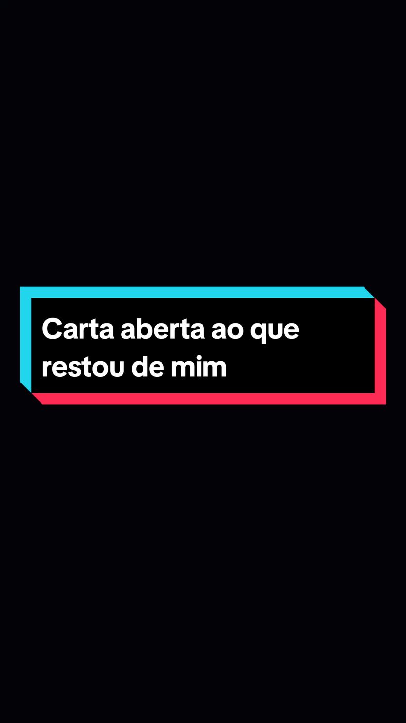 Carta aberta ao que restou de mim. #motivation #reflexion #motivação #reflexão #frasesmotivadoras #frasesmotivacionais #status #statuswhatsapp #statusvideo #1millionaudition #aesthetic 