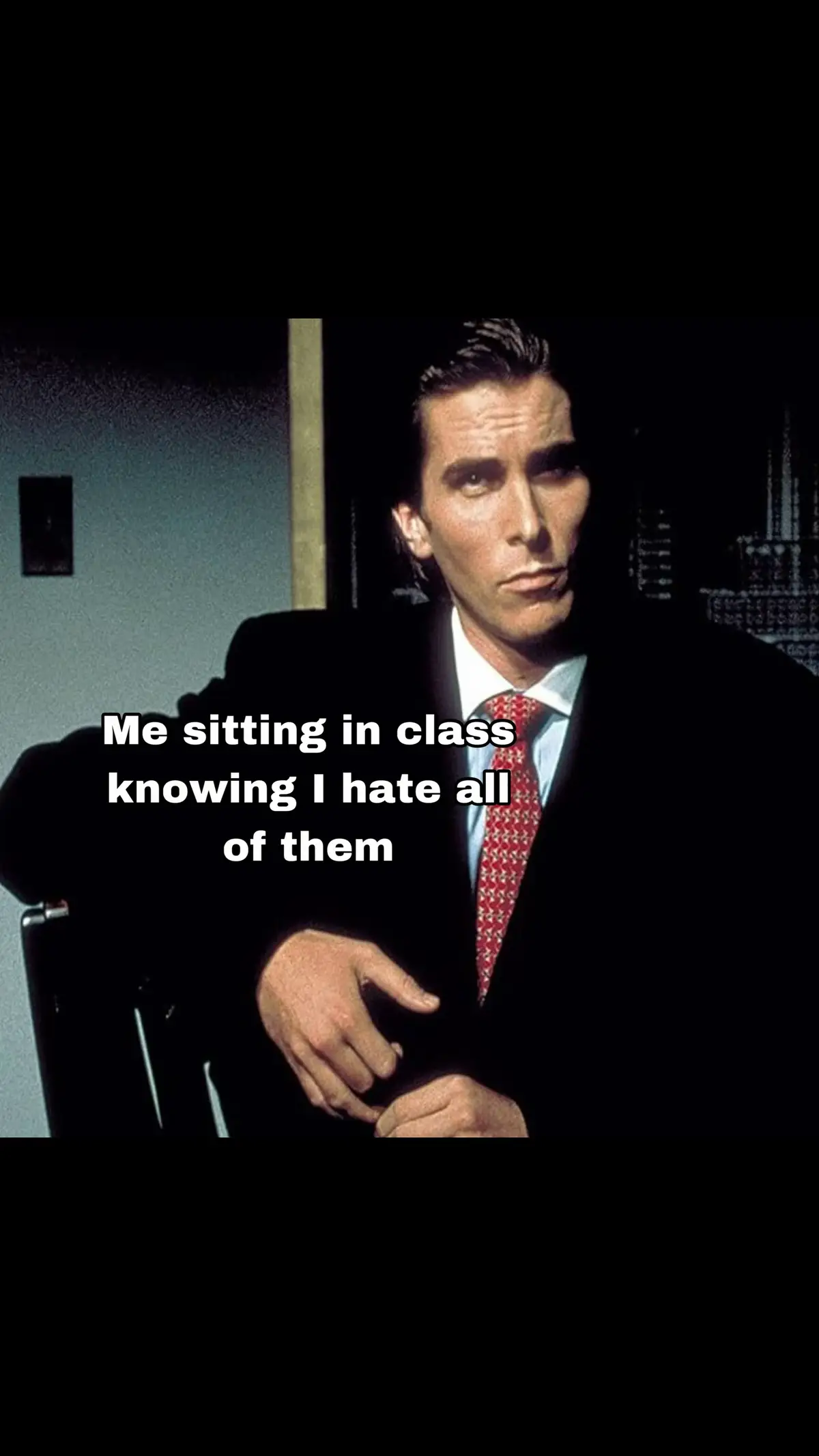 @FrauVel @V💉 #Real #patrickbateman #movie #class #school #fy #americanpsychomeme #sitting #forypupage 