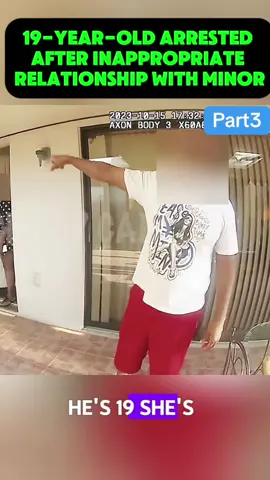 19-Year-Old Arrested After Inappropriate Relationship with Minor #part3  #cops #copsoftiktok #police #policeofficer #lawenforment #viral #flypシ #usa_tiktok #arrested #usa_tiktok #bodycam #foryou 