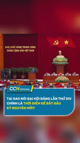 Tại sao nói Đại hội Đảng lần thứ XIV chính là thời điểm để bắt đầu 