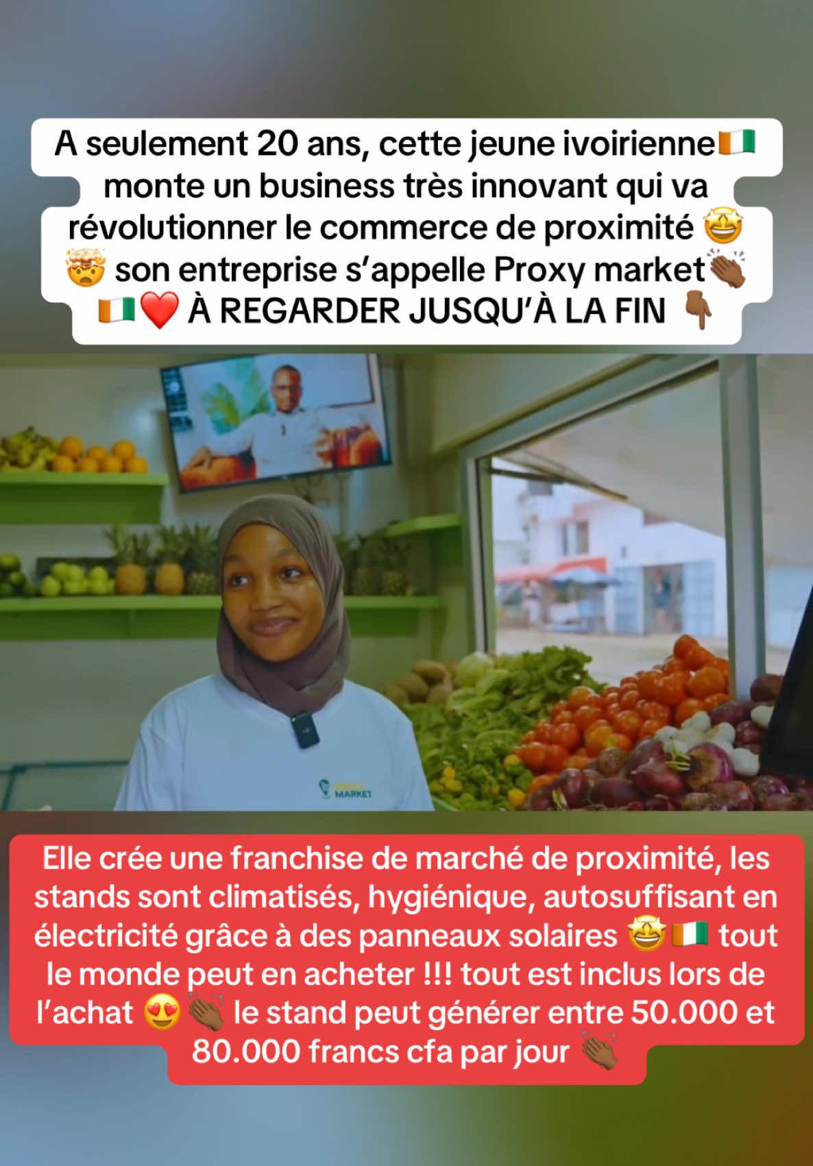 #CapCut A seulement 20 ans, cette jeune ivoirienne🇨🇮 monte un business très innovant qui va révolutionner le commerce de proximité 🤩🤯 son entreprise s’appelle Proxy market👏🏾🇨🇮❤️ À REGARDER JUSQU’À LA FIN 👇🏾 Elle crée une franchise de marché de proximité, les stands sont climatisés, hygiénique, autosuffisant en électricité grâce à des panneaux solaires 🤩🇨🇮 tout le monde peut en acheter !!! tout est inclus lors de l’achat 😍👏🏾 le stand peut générer entre 50.000 et 80.000 francs cfa par jour 👏🏾 #fyp #cotedivoire🇨🇮 #ivoirien🇨🇮 #ivoirienne #ivoirienne🇨🇮 #business #entrepreneur #abidjan225🇨🇮 #cotedivoire🇨🇮225 #entrepreunariat 