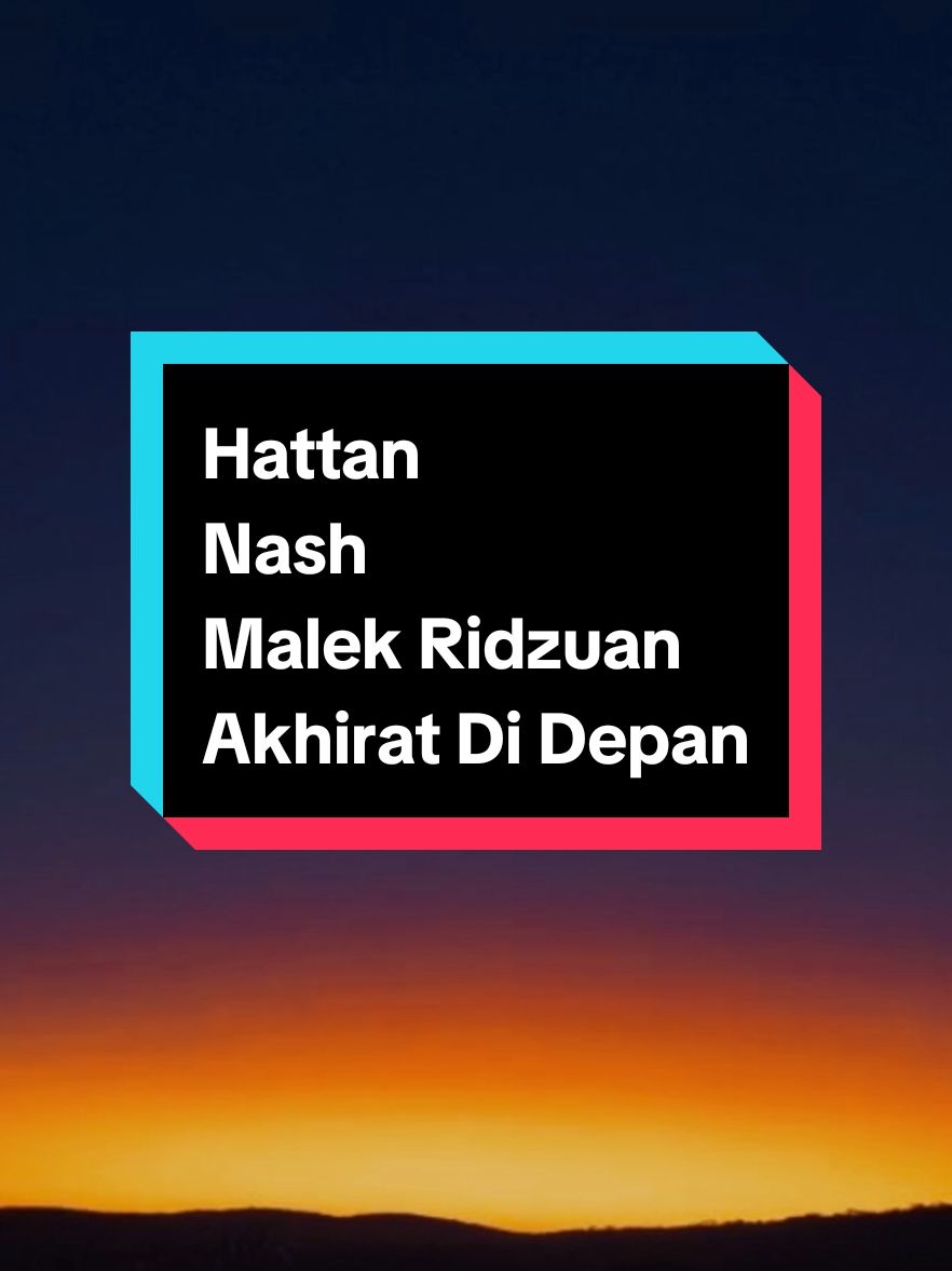 HATTAN, NASH & MALEK RIDZUAN | AKHIRAT DI DEPAN 