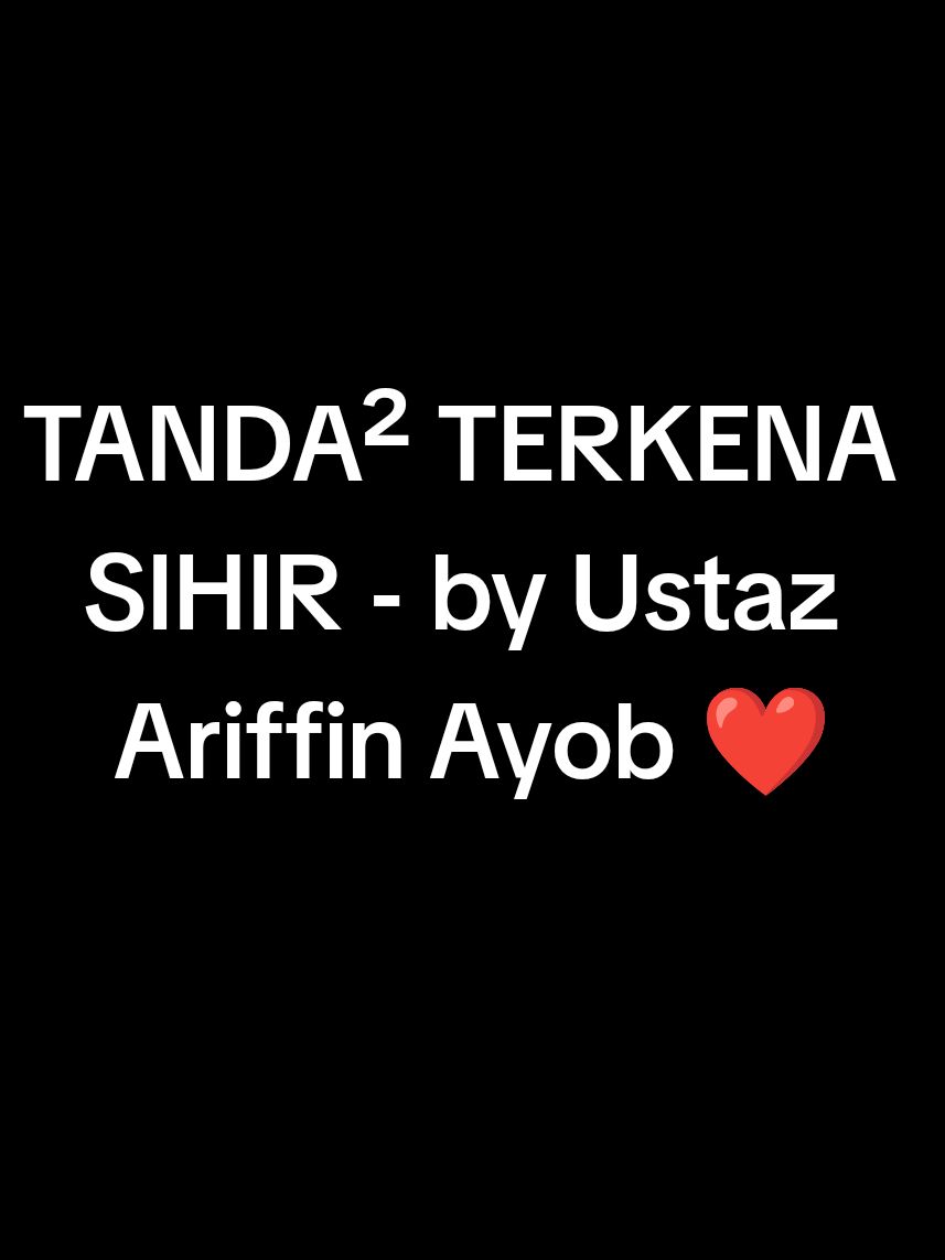 TANDA-TANDA TERKENA SIHIR - by Ustaz Ariffin Ayob ❤️ #rawatanislam #ustaz #sihir #santau #saka #gangguanjin #fyp #foryou #viral #xybca 