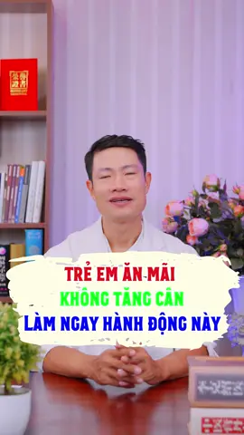 Trẻ em ăn mãi ko tăng cân làm hành động sau #tranhoanghai #tangcan #suckhoe