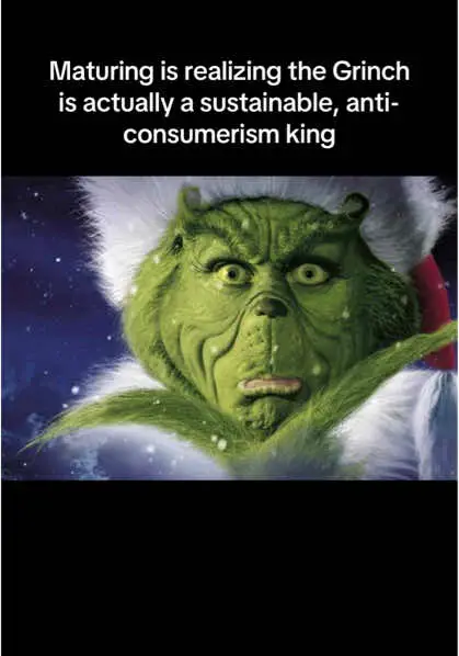 Me 🤝 The grinch hating overconsumption✨ he is an anti-consumer and eco baddie #thegrinch #christmasmovies #ecofriendly #sustainableliving #christmas #anticonsumerism #environmentalist #ecochristmas #anticapitalist #underconsumptioncore  #underconsumption 