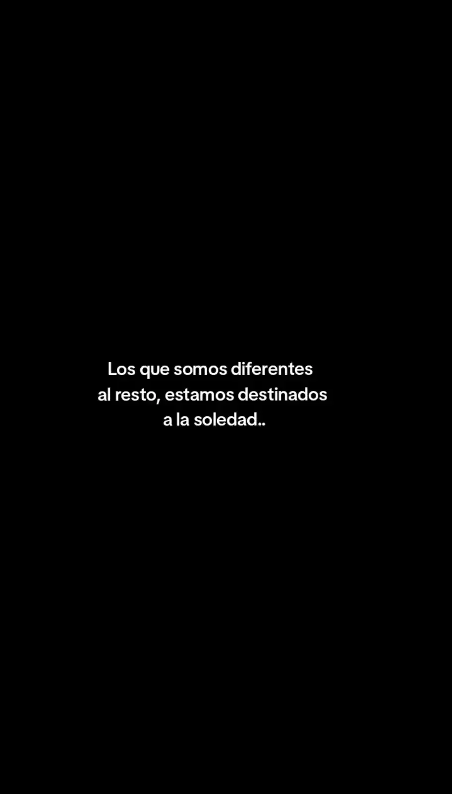 Ser diferentes al resto tiene un precio, estar destinados a la soledad🥺💔🥀  #frases #parati 