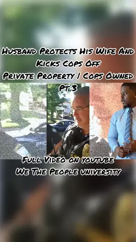 Husband Protects His Wife And Kicks Cops Off Private Property - Cops Owned Pt.3 Full Video on Youtube- We The People University #copwatch #1stamendment #1stamendmentaudit #fy #copsgonewild #copsgonebad #policeofficer #policec
