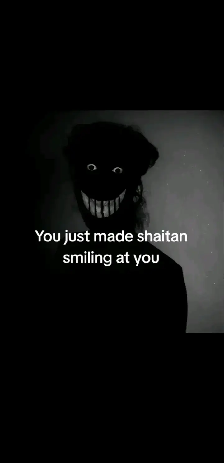 you made just shaitan smiling at you see more..............................................................................................................................................................................................................................................................