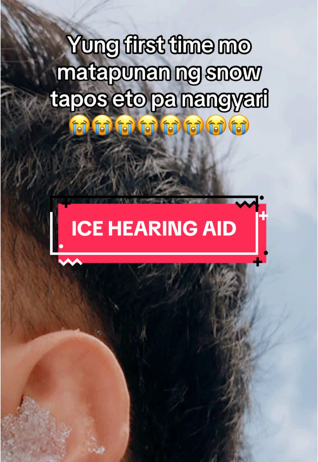 Naging Ear Plug ang snow HAHAHAHAHHAHAHAHAHAHHAHAHAHAHAHAHAHA