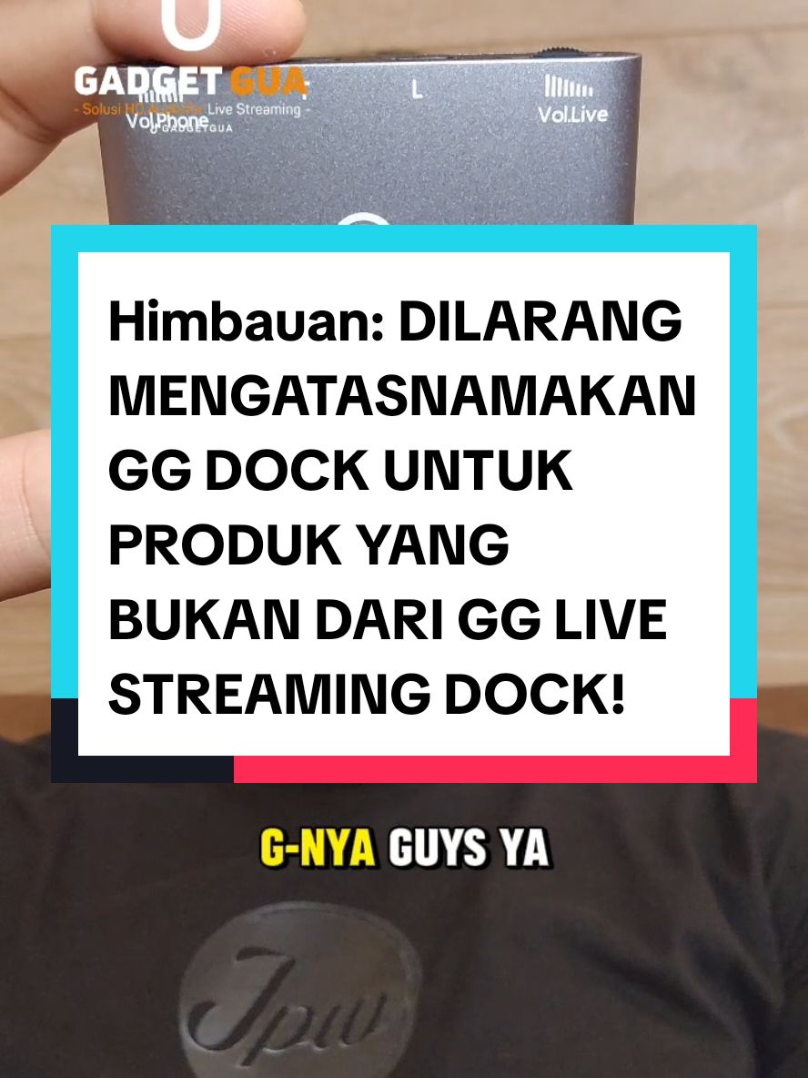 Himbauan: DILARANG MENGATASNAMAKAN GG DOCK UNTUK PRODUK YANG BUKAN DARI GG LIVE STREAMING DOCK!