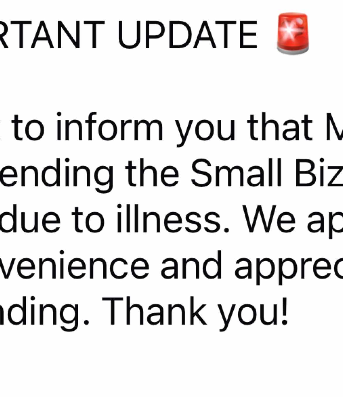 🚨 IMPORTANT UPDATE 🚨 We regret to inform you that Ms. Mickey will not be attending the Small Biz Market this weekend due to illness. We apologize for any inconvenience and appreciate your understanding. Thank you!