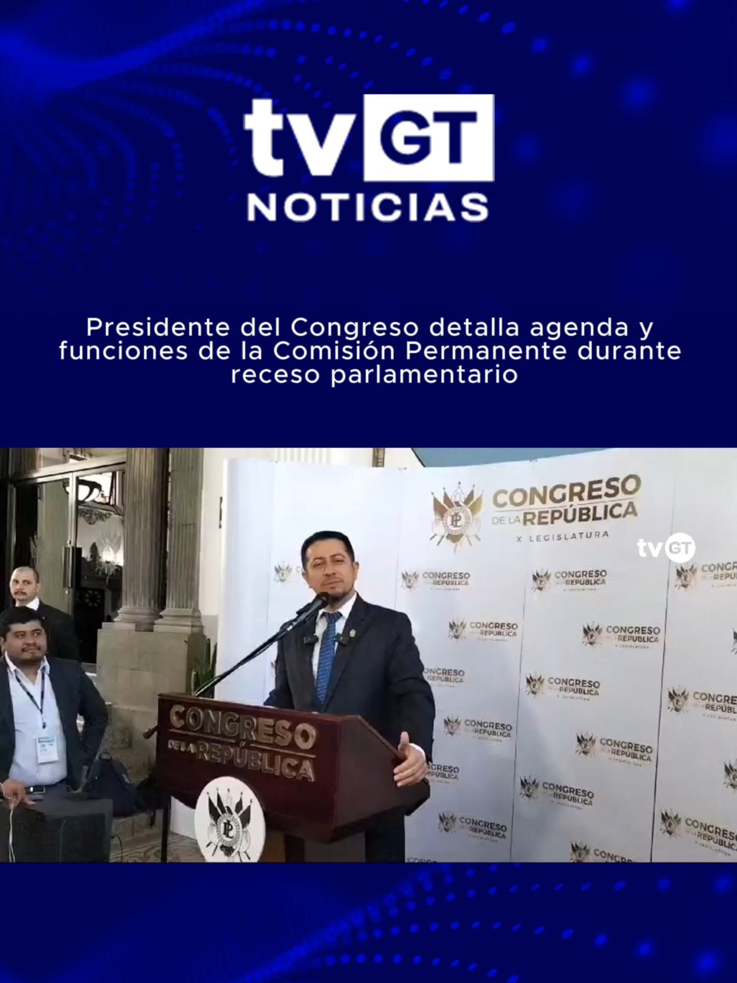 Presidente del Congreso detalla agenda y funciones de la Comisión Permanente durante receso parlamentario. #tvgt #Guatemala #viraltiktokvideo #viral_video