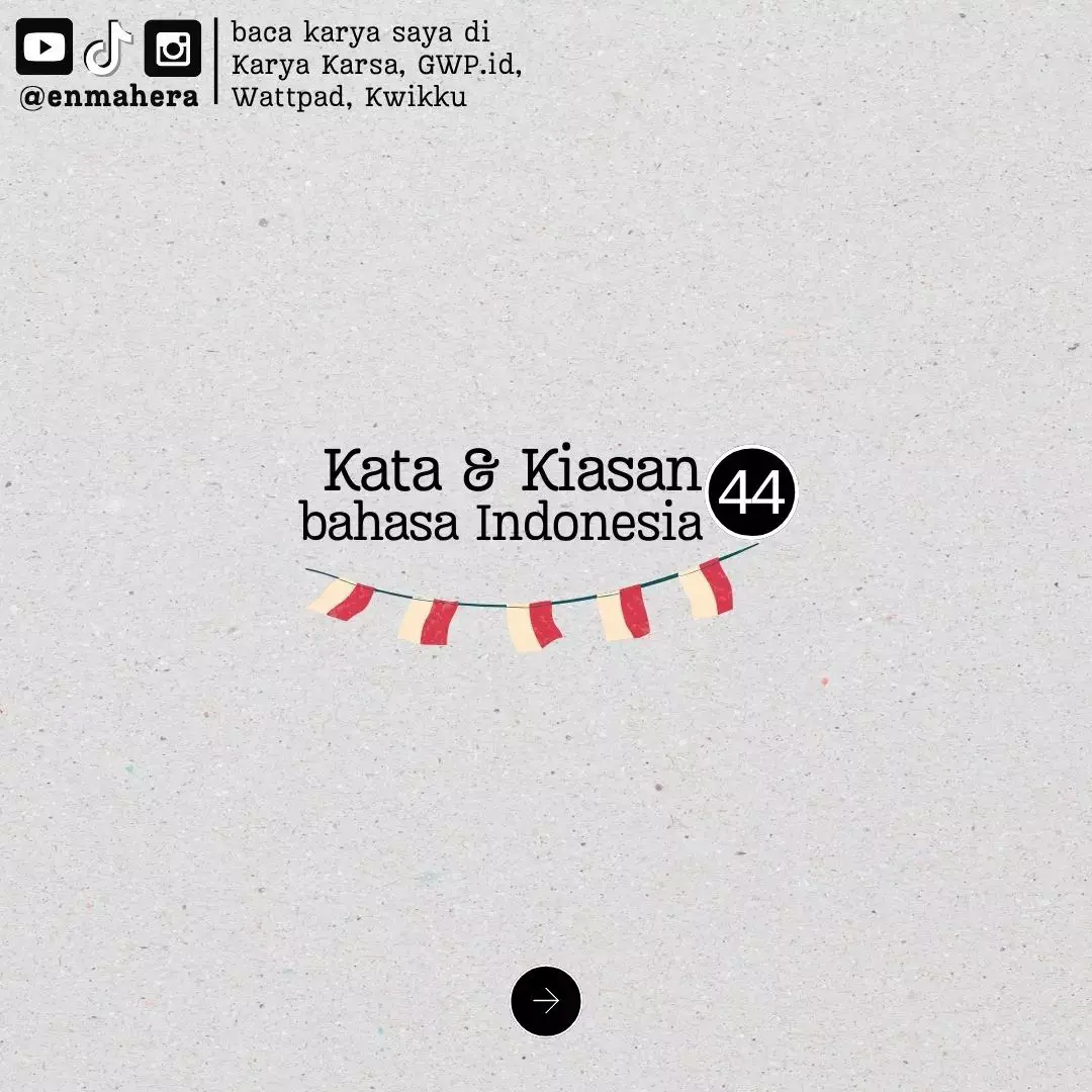 Baca karya saya di Karya Karsa, Wattpad, GWP.id, atau Kwikku: @enmahera (Klik tautan di Bio Profil!). GRATIS! #kata #kiasan #idiom #bahasaindonesia #BookTok #indonesia #novel #puisi #cerpen #booktokindonesia #fyp #wattpad #kwikku #gramedia #karyakarsa #enmahera