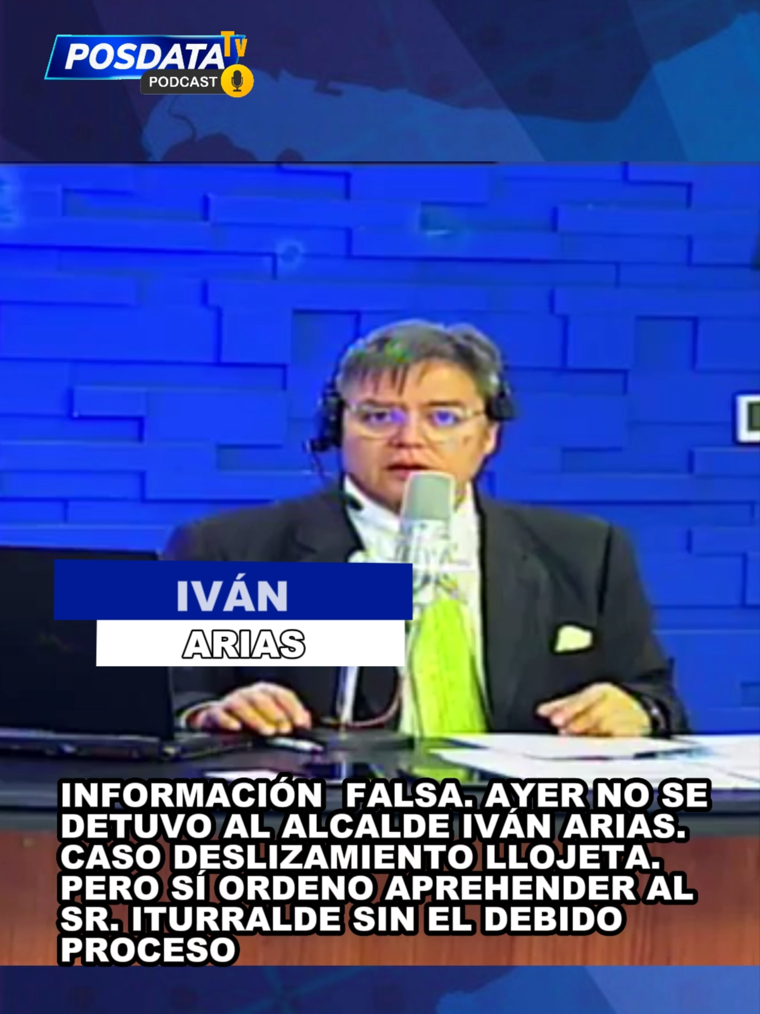 INFORMACIÓN FALSA. AYER NO SE DETUVO AL ALCALDE, IVÁN ARIAS. CASO DESLIZAMIENTO LLOJETA. PERO SÍ ORDENÓ APREHENDER AL SR. ITURRALDE SIN EL DEBIDO PROCESO.