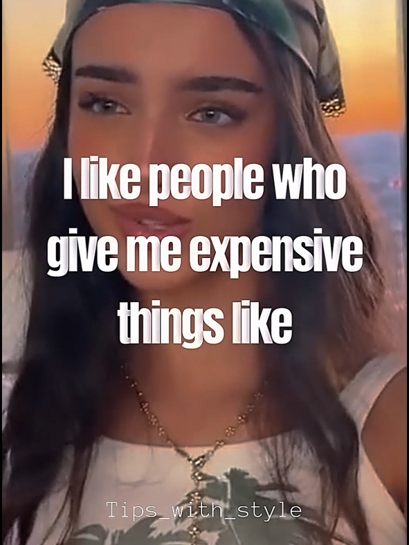 I like people who give me expensive things like......#fypシ゚viral🖤tiktok #tiptock #aesthetic #✨Tips_with_style🎀 #fyppppppppppppppppppppppp #goviral #100 +followers #fypシ゚viral🖤tiktok 