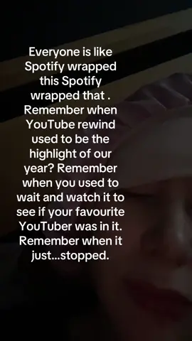 Convinced that you tube rewind stopping caused all the you tubers to go bad #youtube #youtuberewind #rewind #spotifywrapped #spotify 