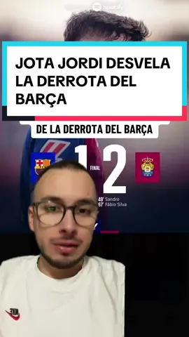 Jota Jordi desvela el motivo de la derrota del Barça #fcb #barça #deportesentiktok #tiktokfootballacademy 