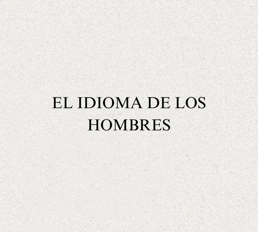 El idioma de los hombres . #hombres #ella #paratiiiiiiiiiiiiiiiiiiiiiiiiiiiiiii #contenido 