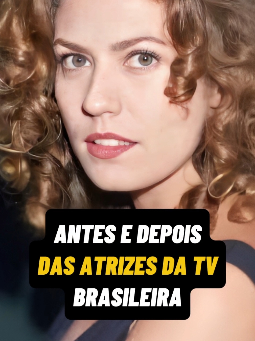 veja o antes e depois das atrises da tv brasileira #celebridades #famosos #fofocas #fofoca #famosa #fama #atriz #ator #fofocasdosfamosos 