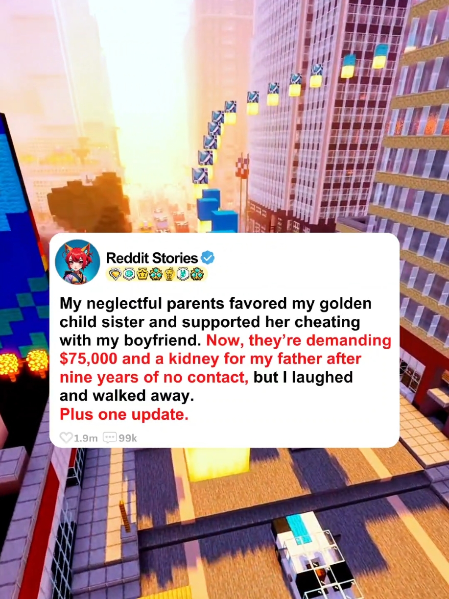 My neglectful parents favored my golden child sister and supported her cheating with my boyfriend. Now they’re demanding $75,000 and a kidney for my father after nine years of no contact, but I laughed and walked away. PT 1/2.... Plus one update. #redditstories #reddit_tiktok #redditreadings #redditstorytime #tiktokstory #storytime #storytelling 