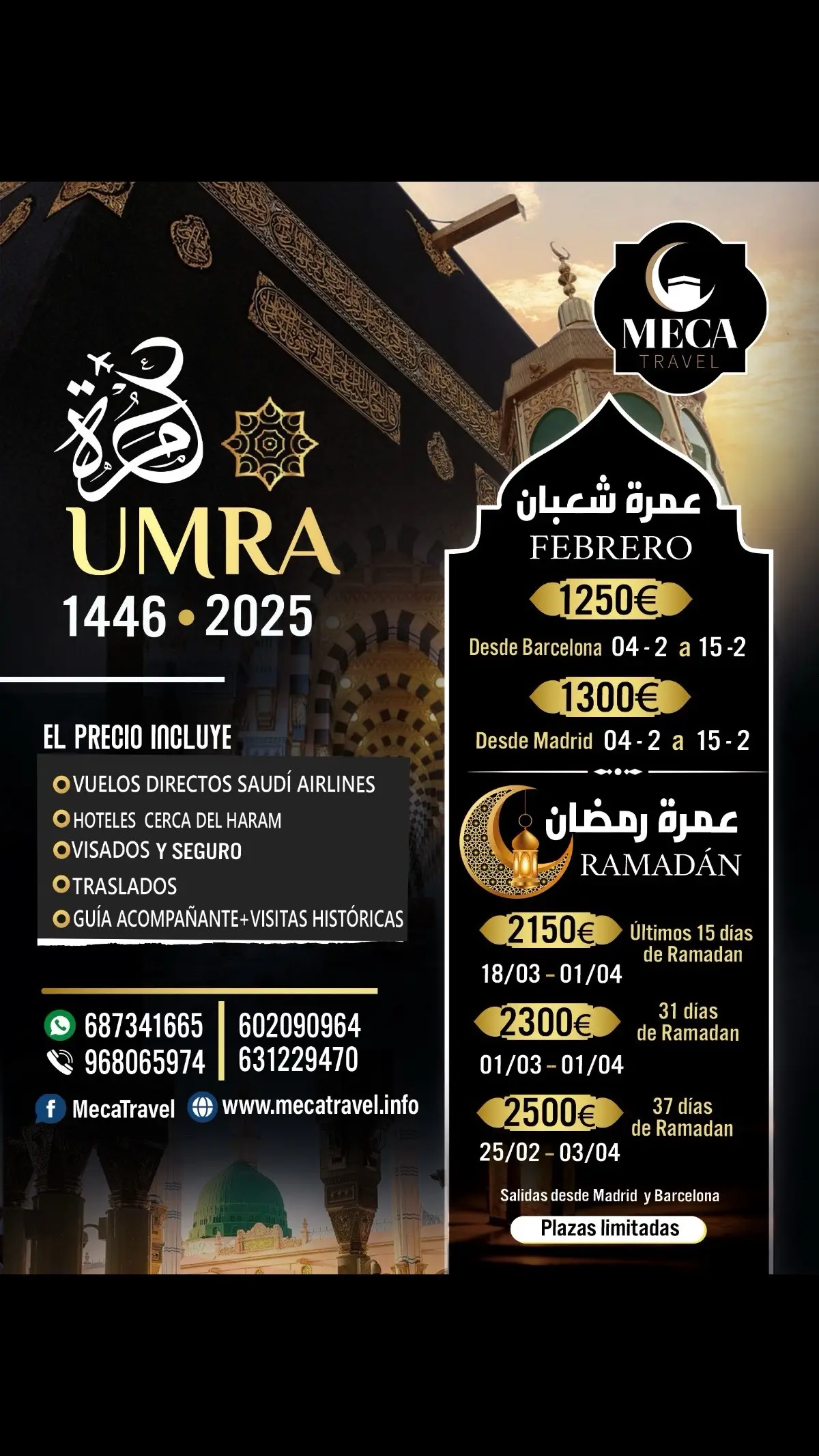 Programas de ramadán 2025  برامج عمرة رمضان 2025 برنامج 15 يوم الاخيرة الثمن 2150€  انطلاق الرحلات من مدريد وبرشلونة  برنامج 31 يوم الثمن €2300 انطلاق المجموعة من مدريد  برنامج 37 يوم الثمن €2500 انطلاق الرحلة من مدريد الرحلات تشمل:  🛩️ رحلات جوية مباشرة مع الخطوط السعودية  🏨 فنادق قريبة من الحرمين  مكة المكرمة شارع ابراهيم الخليل المدينة المنورة المركزية 🚐 التنقلات الداخلية  🗺️ زيارة الأماكن التاريخية  📄 التأشيرة والتأمين  🧔🏻‍♂️ مرشد مرافق طيلة الرحلة   ¿Que incluyen los viaje?  ✈️ Vuelos directos con Saudí Airlines  🏨 Hoteles cerca del Haram 🚌 Traslados 🗺 Visitas históricas  📄 Visados & seguro 👨🏻Guía acompañante con más de 15 años de experiencia.  Opinión de nuestros peregrinos: https://fb.watch/grpiU_Krx3/  ¡Para más información contacta con nosotros!  Tef: 687 341 665 /602 09 09 64 WhatsApp: https://wa.me/message/D2YHFXOY4P2CD1 Facebook: https://www.facebook.com/MecaTravel/  Instagram: @meca.travel  Email: info@mecatravel.info  Web: www.mecatravel.info #umra #Ramadan #umrah2025 #umra2025 #umrahhaji #ramadan #رمضان_يجمعنا #حج #حج2025 #ramadan #umraramadan2025 #ramadan2025 #hajj #hajj2025 #umraEspaña #umrah #españa #حج2025  #عمرة2025