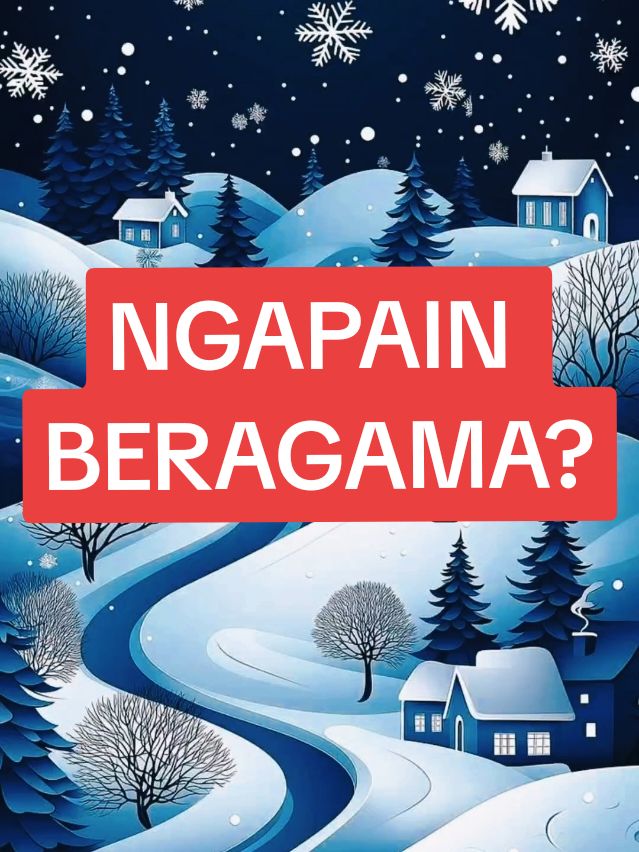 NGAPAIN BERAGAMA? 