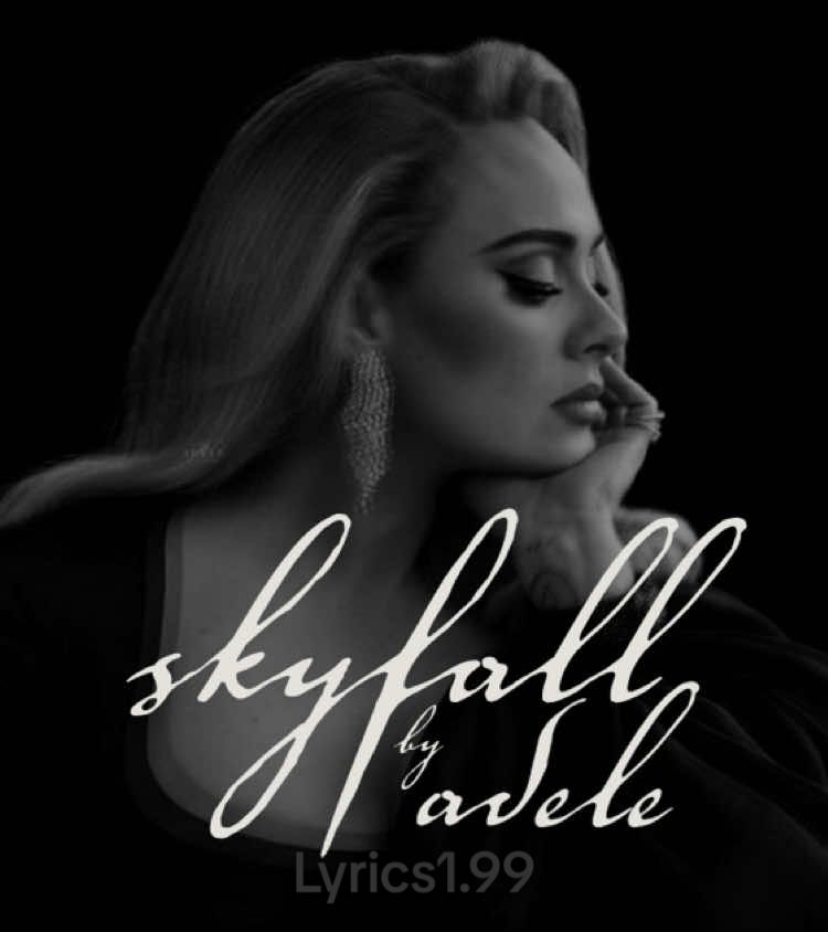 skyfall - adele #song #skyfall #lyrics #adele #txt #music #edit #edits #editor #foryou #fyp #fypシ゚ #foryoupage 