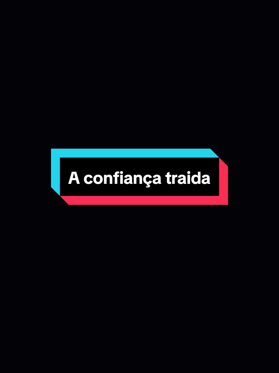 A confiança traida. #motivation #reflexion #motivação #reflexão #frasesmotivadoras #frasesmotivacionais #status #statuswhatsapp #statusvideo #1millionaudition #aesthetic 