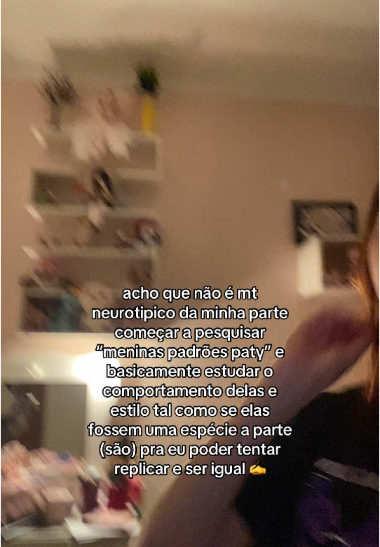 gente eu sei que sou padrão, mas eu queria ser aquelas meninas bem paty e aquele estilo bem padrão sabe? cerebro lisinhooioo que só 💭. mas eu n sei se consigo :/ #fy #foryou #viral