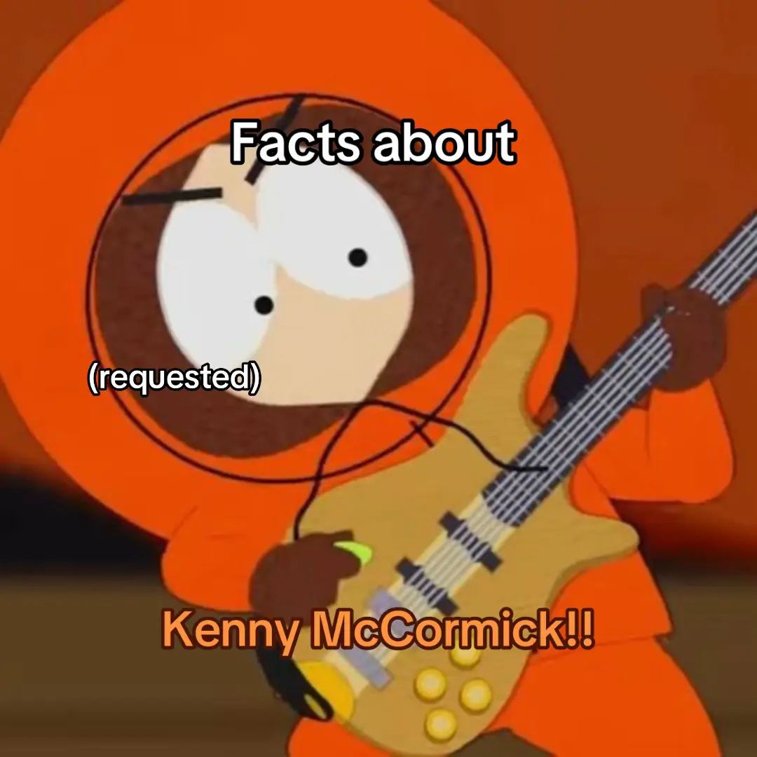 #southpark #south #park #kenny #kennymccormick #kennysouthpark #kennymccormicksouthpark #southparkfacts #southparkfandom #kennymccormickfan #facts #fact #fyp #fyppppppppppppppppppppppp #viral @💥Bri!!💥 