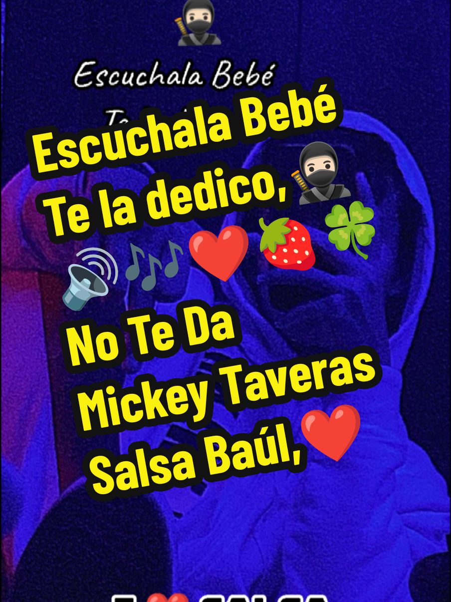 Escuchala Bebé, Te la dedico...🥷🏻🔊🎶❤🍓🍀 No Te Da Mickey Taveras . #parati #noteda #mickeytaveras #salsabaul #salsaparaestados #Salsa #viralllllll 