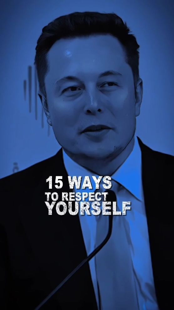 15 Ways To Respect Yourself 🧍‍♂️ . #yourself #respect #elonmusk #motivation #inspiration #trending 