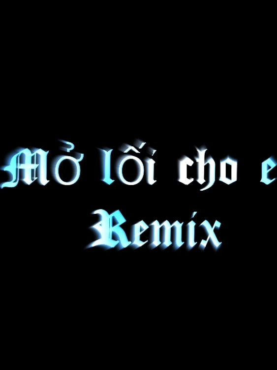 Text:Mở Lối Cho Em Remix|#xuhuong #moloichoem #text #xh #remix #fyp #duckoiz