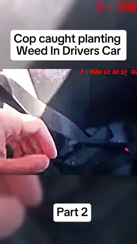 Cop caught planting Weed In Drivers Car #fyp #cops #copsoftiktok 