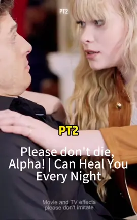 If you like watching skits, Please don't die, Alpha! I Can Heal You Every Night?PT2 #foryou #usa #fyp #tictok #stardustTV #pt2 #movie #shortplay #shortfilms 