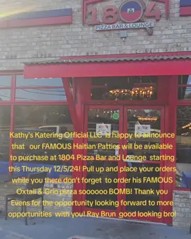 Kathy's Katering Official LLC  is happy to announce that   our FAMOUS Haitian Patties will be available to purchase at 1804 Pizza Bar and Lounge  starting this Thursday 12/5/24! Pull up and place your orders while you there don't forget  to order his FAMOUS  Oxtail & Grio pizza soooooo BOMB! Thank you Evens for the opportunity looking forward to more opportunities  with you! Ray Brun  good looking bro!