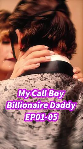 My Call Boy Billionaire Daddy EP01-05 #Sereal+ #c7255  #short dramas #dramas #reelshort #shorts #foryou #fyp