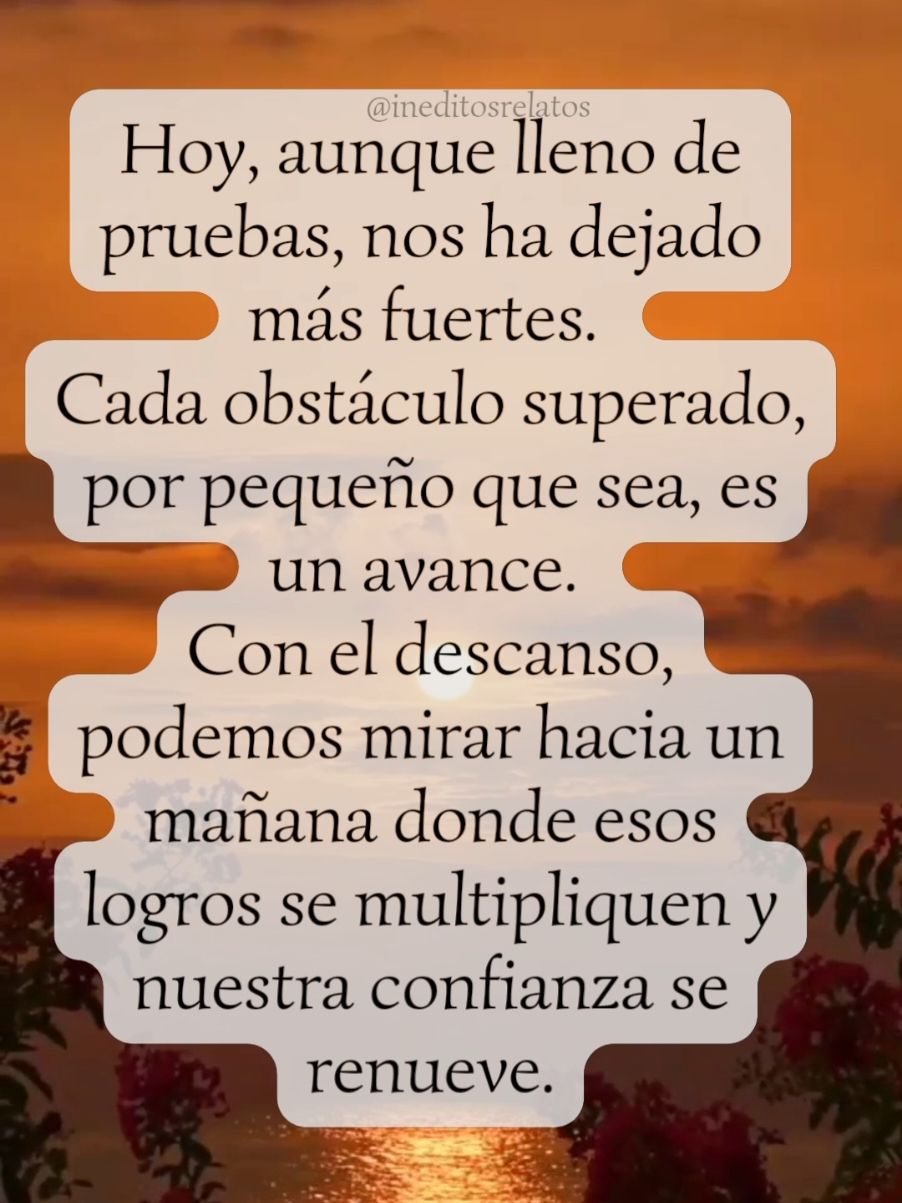 Cada obstáculo superado, por pequeño que sea, es un avance. El día llega a su fin. Mañana será un nuevo comienzo. #final #dia #mañana #Reflexion #Frases #Relatos #Historia #metas #oportunidad 