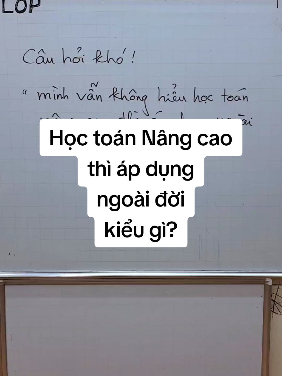 Học Toán Nâng cao thì có tác dụng gì? áp dụng gì ngoài đời ?#thaygiangtoan #maths #LearnOnTikTok 