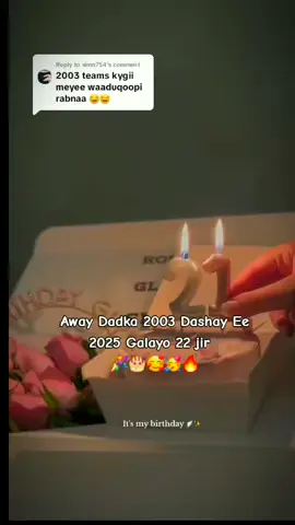 Away Dadka 2003 Dashay Ee 2025 Galayo 22 jir   🎉🎂🥰🥳🔥#hambalyo🥰🎉🥳🎂🔥