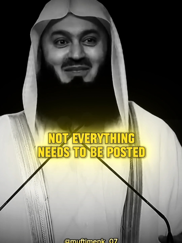 Not everthings needs to be posted ♥️ #motivationalspeech #muftimenkofficial #muftimenkspeech #muftimenkquotes #muftimenk #mufti_menk #foryourpage #fyp #fypシ #trending #foryou 