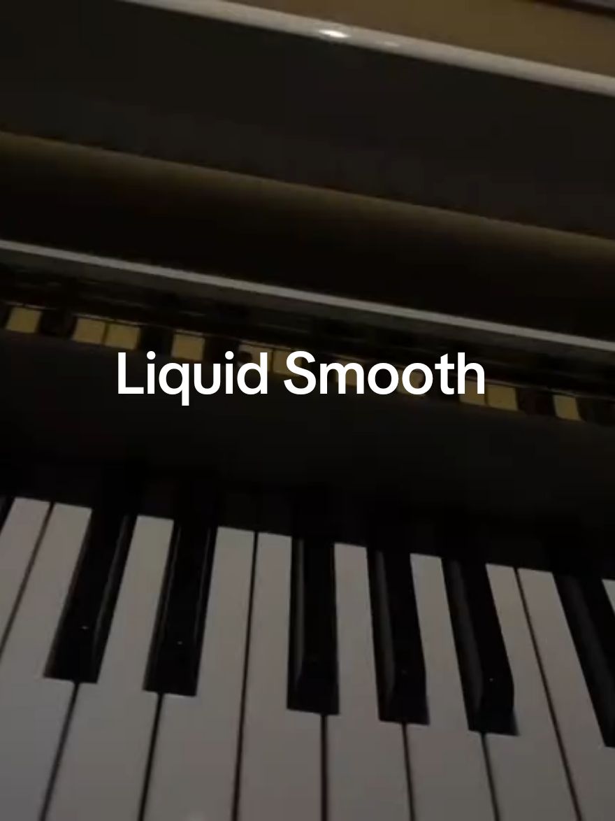 Liquid Smooth #liquidsmoth #musictok #pianotok #piano #fyp 