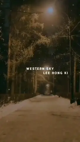 ❤️#westernsky #leehongki #westernskylyric #fyp #berandatiktok #fyppppppppppppppppppppppp 
