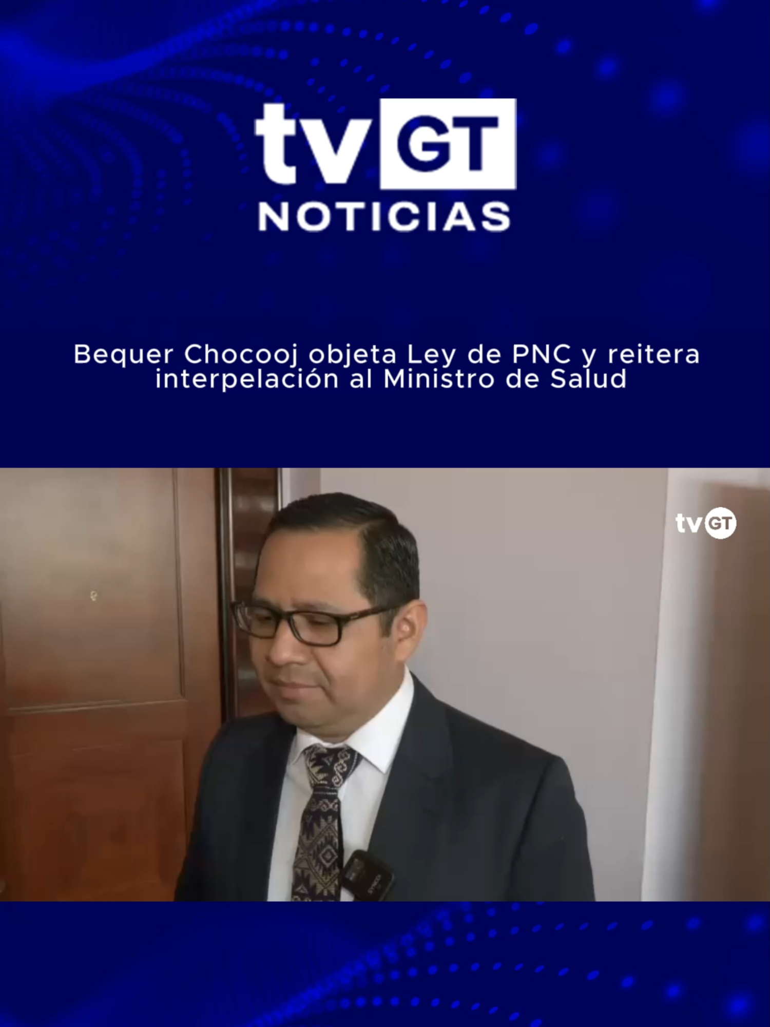 Bequer Chocooj objeta Ley de PNC y reitera interpelación al Ministro de Salud. #tvgt #Guatemala #viraltiktokvideo #viral_video