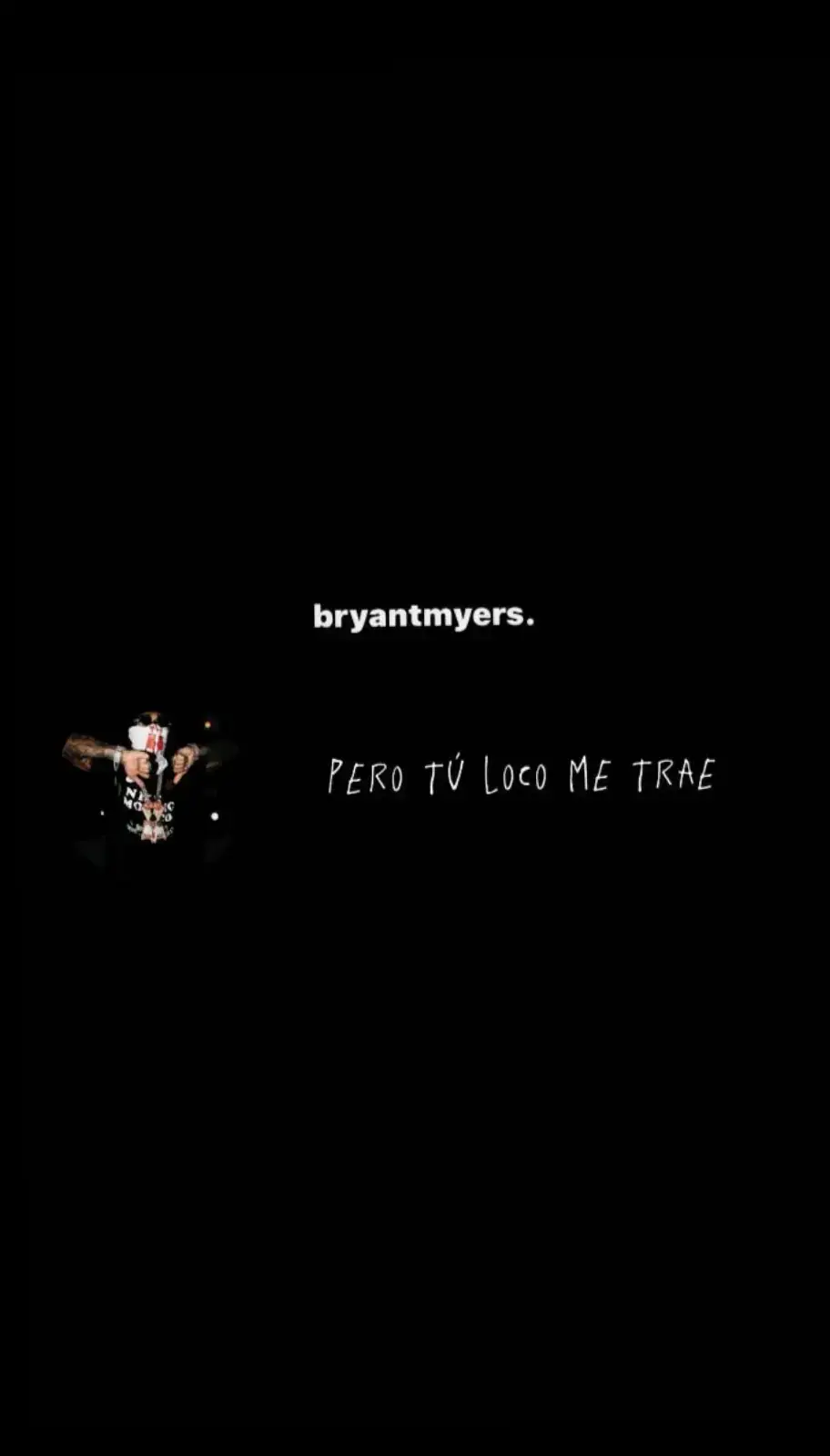 pero tu loco me traes _Bryantmyers