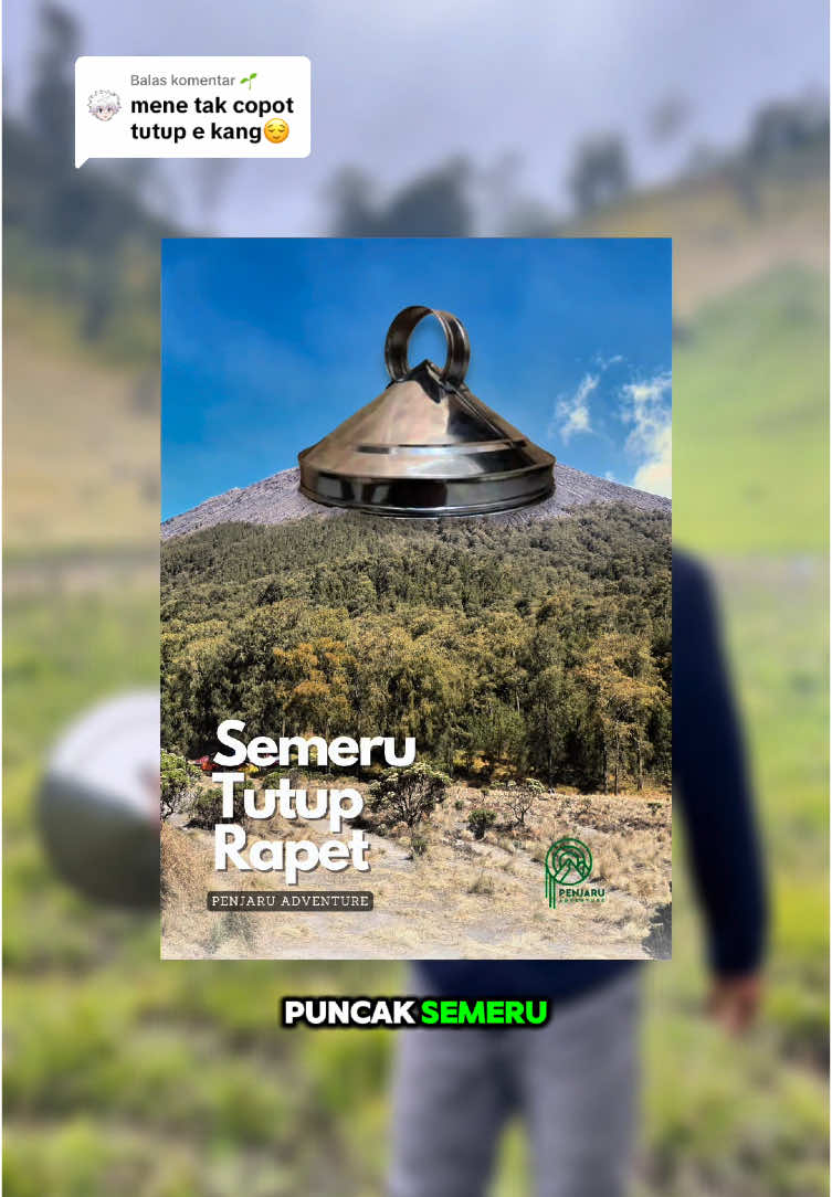 Membalas @🌱 SUDAH DI AMBIL TUTUPNYA, Tinggal nunggu info resmi aja dari Pihak TNBTS gunung semeru ya 😁🤌🏻 #semeru #gunungsemeru 