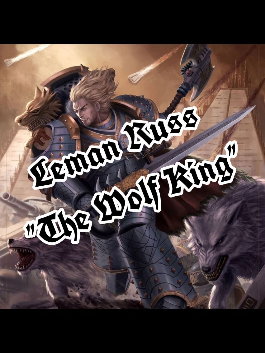 Leman Russ, Primarch of 6th legion Space Wolf, The Wolf King  #warhammer #warhammer40000 #warhammer40k #w40k #primarch40k #LemanRuss 