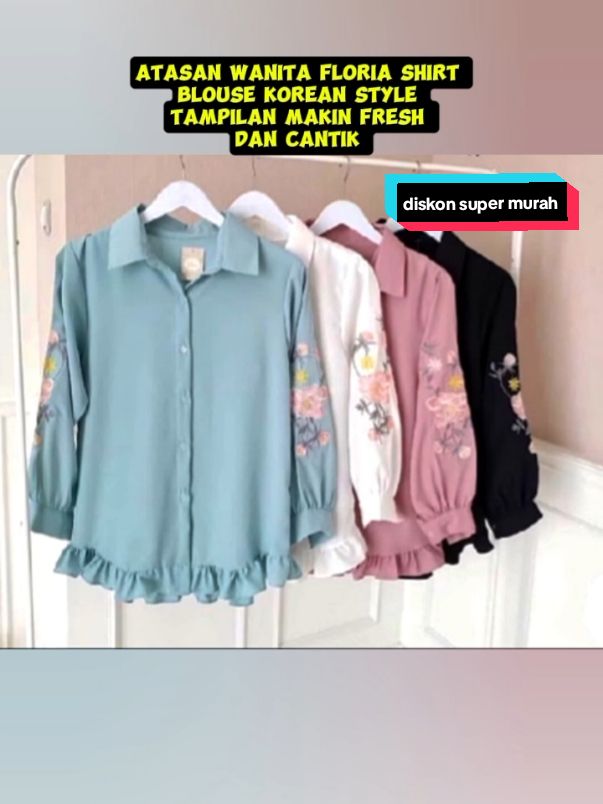 Atasan wanita floria shirt blouse Korean style terbaru  #racuntiktok #diskon #pejuangrupiah #atasanwanita #promo #murah #fyp 