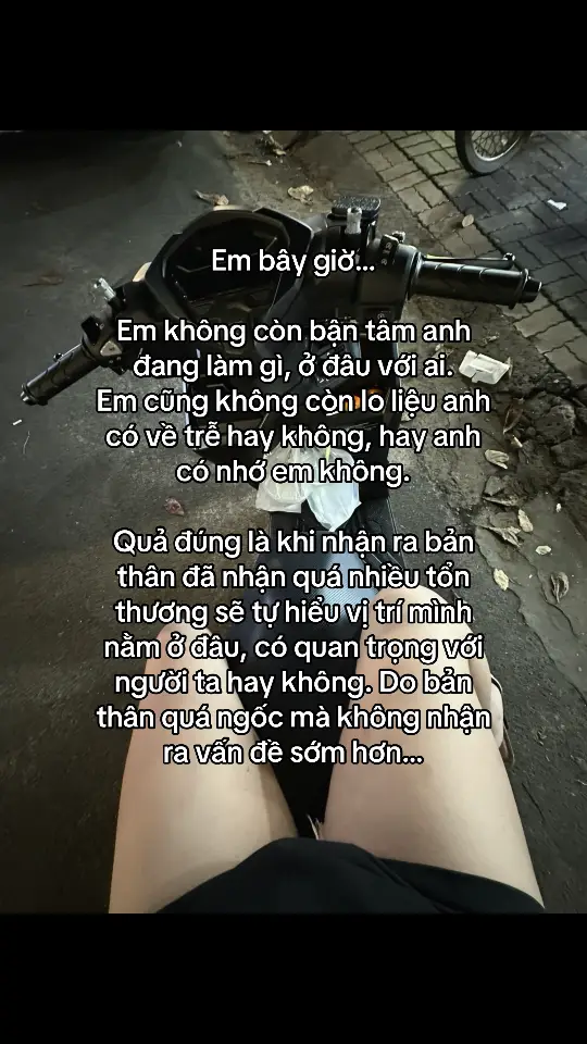 “Em chịu rồi, nói mãi anh chẳng chịu hiểu. Có lẽ em không đủ quan trọng với anh…”